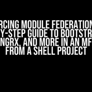 Forcing Module Federation: A Step-by-Step Guide to Bootstrapping Routing, NgRx, and More in an MFE Module from a Shell Project