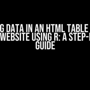 Parsing Data in an HTML Table Pulled from a Website using R: A Step-by-Step Guide