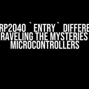 Rust RP2040 `entry` differences: Unraveling the Mysteries of Microcontrollers