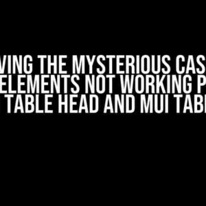 Solving the Mysterious Case of Pseudo-Elements Not Working Properly on Mui Table Head and Mui Table Row