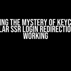 Solving the Mystery of Keycloak Angular SSR Login Redirection Not Working