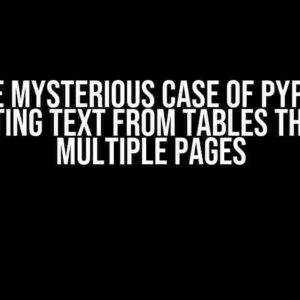 The Mysterious Case of PyPDF: Extracting Text from Tables that Span Multiple Pages